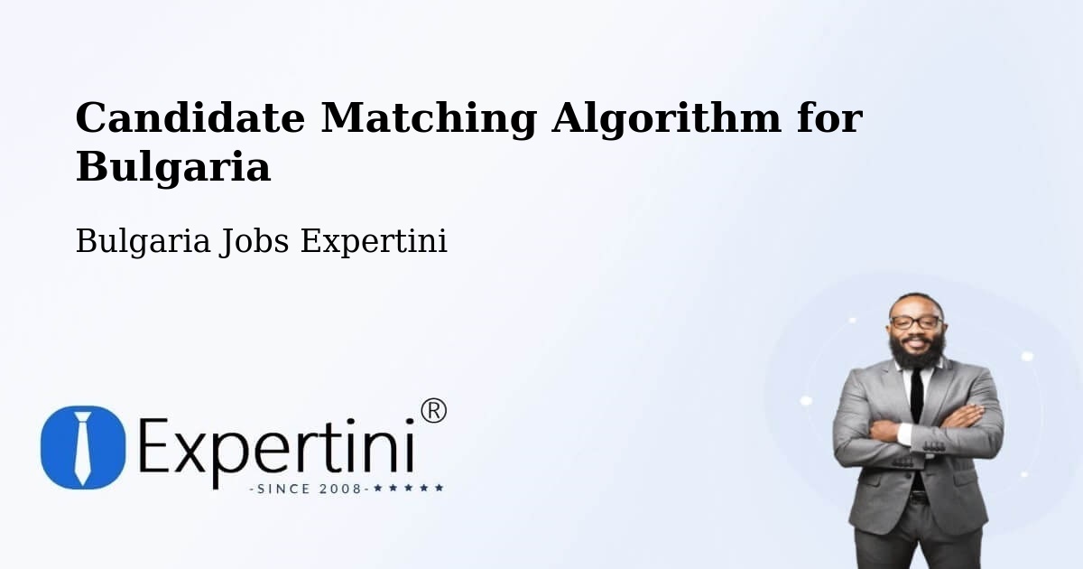 Candidate Matching Algorithm Overview – Simitli - Bulgaria Jobs Expertini